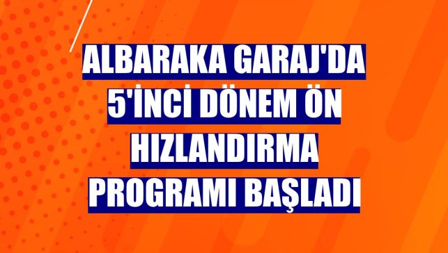 Albaraka Garaj'da 5'inci dönem ön hızlandırma programı başladı