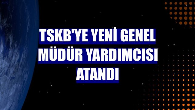 TSKB'ye yeni genel müdür yardımcısı atandı