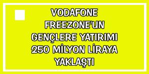 Vodafone FreeZone'un gençlere yatırımı 250 milyon liraya yaklaştı