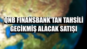 QNB Finansbank'tan tahsili gecikmiş alacak satışı