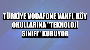Türkiye Vodafone Vakfı, köy okullarına 'teknoloji sınıfı' kuruyor