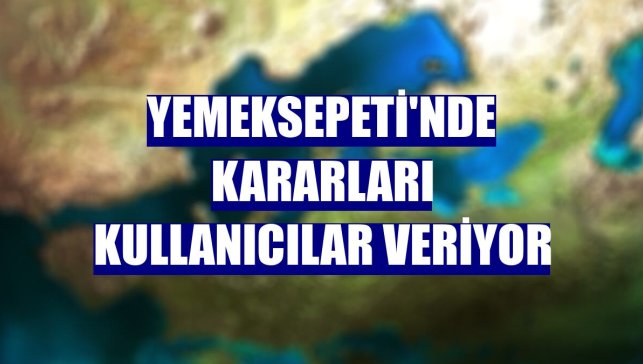 Yemeksepeti'nde kararları kullanıcılar veriyor