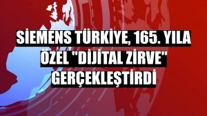 Siemens Türkiye, 165. yıla özel 'Dijital Zirve' gerçekleştirdi