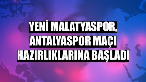 Yeni Malatyaspor, Antalyaspor maçı hazırlıklarına başladı