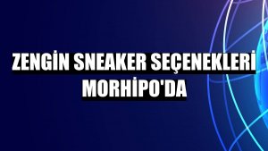 Zengin sneaker seçenekleri Morhipo'da