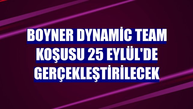 Boyner Dynamic Team koşusu 25 Eylül'de gerçekleştirilecek