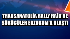 TransAnatolia Rally Raid'de sürücüler Erzurum'a ulaştı