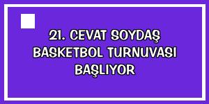 21. Cevat Soydaş Basketbol Turnuvası başlıyor