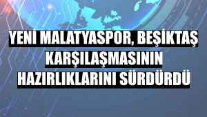 Yeni Malatyaspor, Beşiktaş karşılaşmasının hazırlıklarını sürdürdü