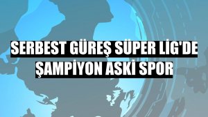 Serbest Güreş Süper Lig'de şampiyon ASKİ Spor