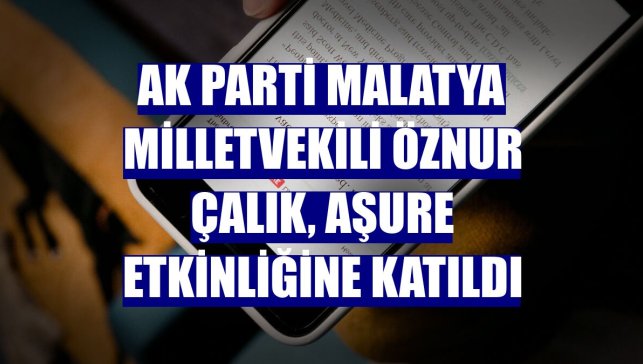 AK Parti Malatya Milletvekili Öznur Çalık, aşure etkinliğine katıldı
