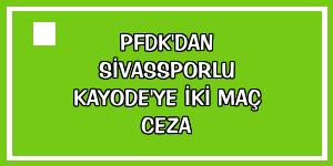 PFDK'dan Sivassporlu Kayode'ye iki maç ceza