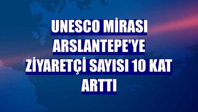 UNESCO mirası Arslantepe'ye ziyaretçi sayısı 10 kat arttı