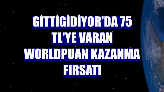GittiGidiyor'da 75 TL'ye varan Worldpuan kazanma fırsatı