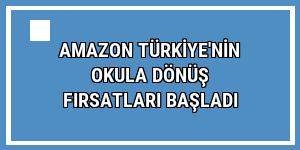 Amazon Türkiye'nin Okula Dönüş Fırsatları başladı