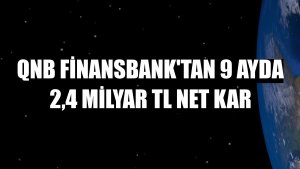 QNB Finansbank'tan 9 ayda 2,4 milyar TL net kar