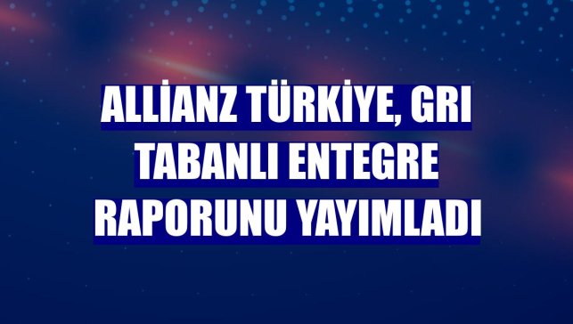 Allianz Türkiye, GRI tabanlı entegre raporunu yayımladı