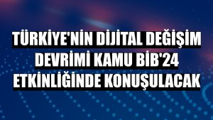 Türkiye'nin dijital değişim devrimi Kamu BİB'24 etkinliğinde konuşulacak