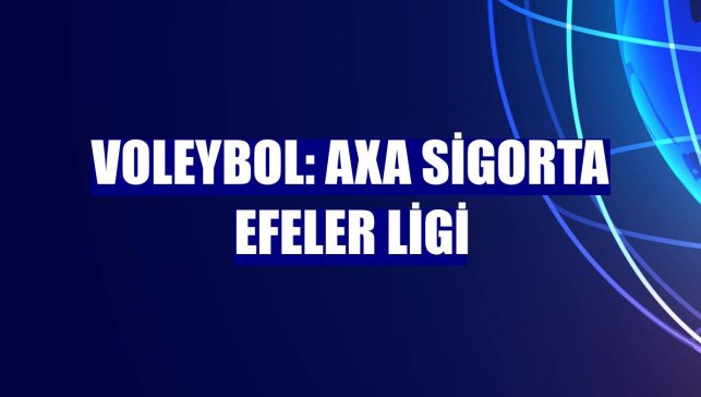 Voleybol: AXA Sigorta Efeler Ligi