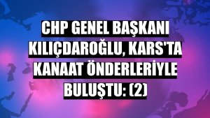 CHP Genel Başkanı Kılıçdaroğlu, Kars'ta kanaat önderleriyle buluştu: (2)