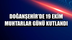 Doğanşehir'de 19 Ekim Muhtarlar Günü kutlandı
