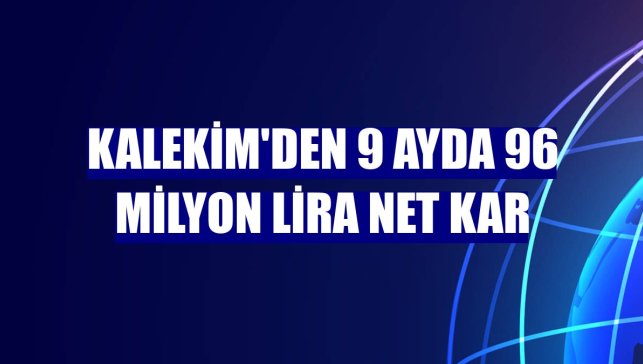 Kalekim'den 9 ayda 96 milyon lira net kar