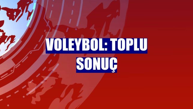 Voleybol: Toplu sonuç