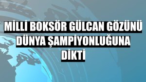 Milli boksör Gülcan gözünü dünya şampiyonluğuna dikti