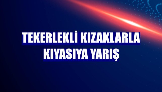 Tekerlekli kızaklarla kıyasıya yarış
