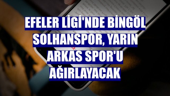 Efeler Ligi'nde Bingöl Solhanspor, yarın Arkas Spor'u ağırlayacak