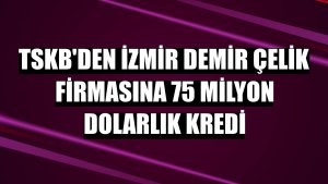 TSKB'den İzmir Demir Çelik firmasına 75 milyon dolarlık kredi