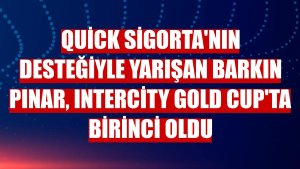 Quick Sigorta'nın desteğiyle yarışan Barkın Pınar, Intercity Gold Cup'ta birinci oldu