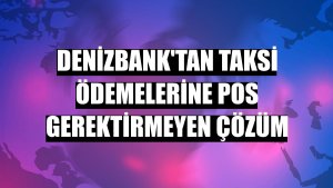 DenizBank'tan taksi ödemelerine POS gerektirmeyen çözüm