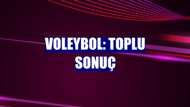 Voleybol: Toplu sonuç