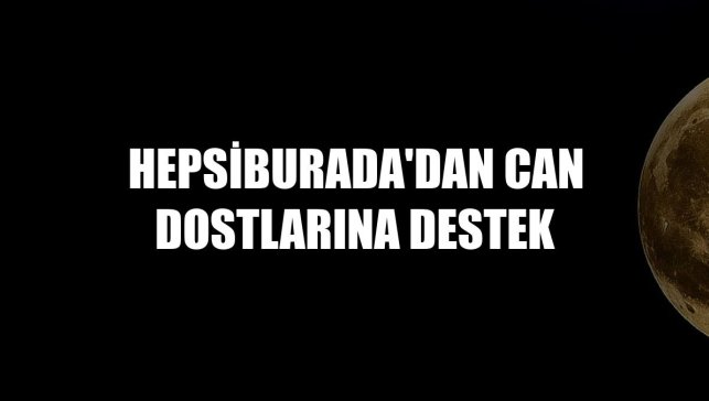 Hepsiburada'dan can dostlarına destek