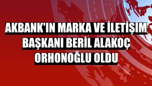 Akbank'ın Marka ve İletişim Başkanı Beril Alakoç Orhonoğlu oldu