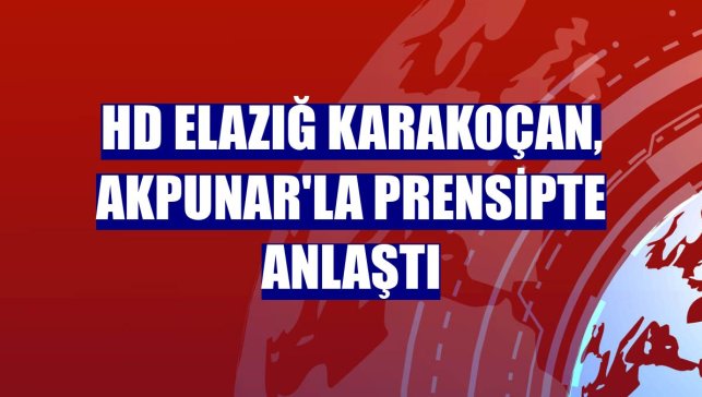 HD Elazığ Karakoçan, Akpunar'la prensipte anlaştı