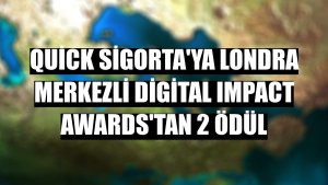 Quick Sigorta'ya Londra merkezli Digital Impact Awards'tan 2 ödül
