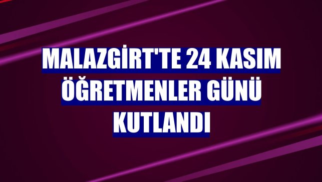 Malazgirt'te 24 Kasım Öğretmenler Günü kutlandı