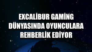 Excalibur gaming dünyasında oyunculara rehberlik ediyor
