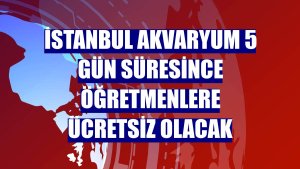 İstanbul Akvaryum 5 gün süresince öğretmenlere ücretsiz olacak