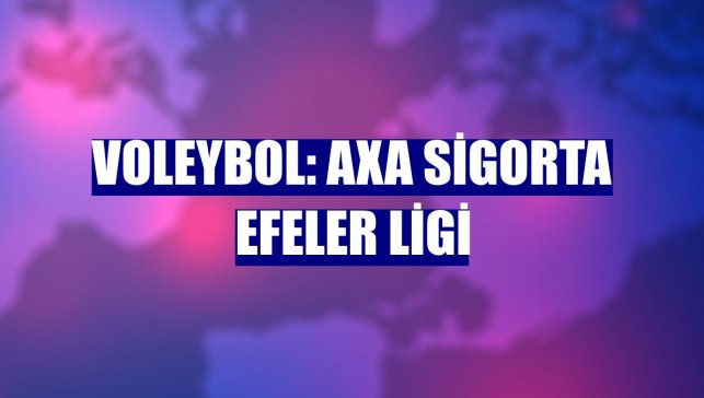 Voleybol: AXA Sigorta Efeler Ligi
