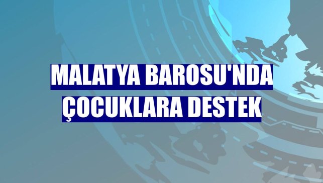 Malatya Barosu'nda çocuklara destek