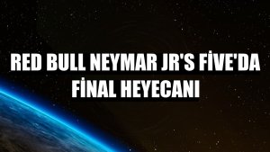 Red Bull Neymar Jr's Five'da final heyecanı