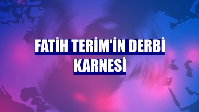 Fatih Terim'in derbi karnesi