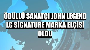 Ödüllü sanatçı John Legend LG Signature marka elçisi oldu
