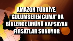 Amazon Türkiye, 'Gülümseten Cuma'da binlerce ürünü kapsayan fırsatlar sunuyor