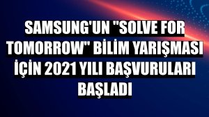 Samsung'un 'Solve for Tomorrow' bilim yarışması için 2021 yılı başvuruları başladı