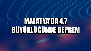 Malatya'da 4,7 büyüklüğünde deprem