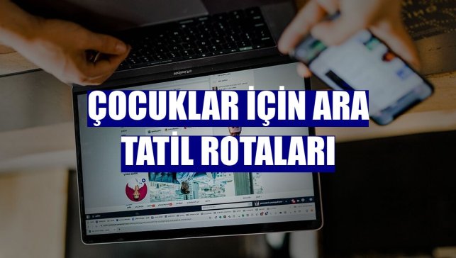 Çocuklar için ara tatil rotaları